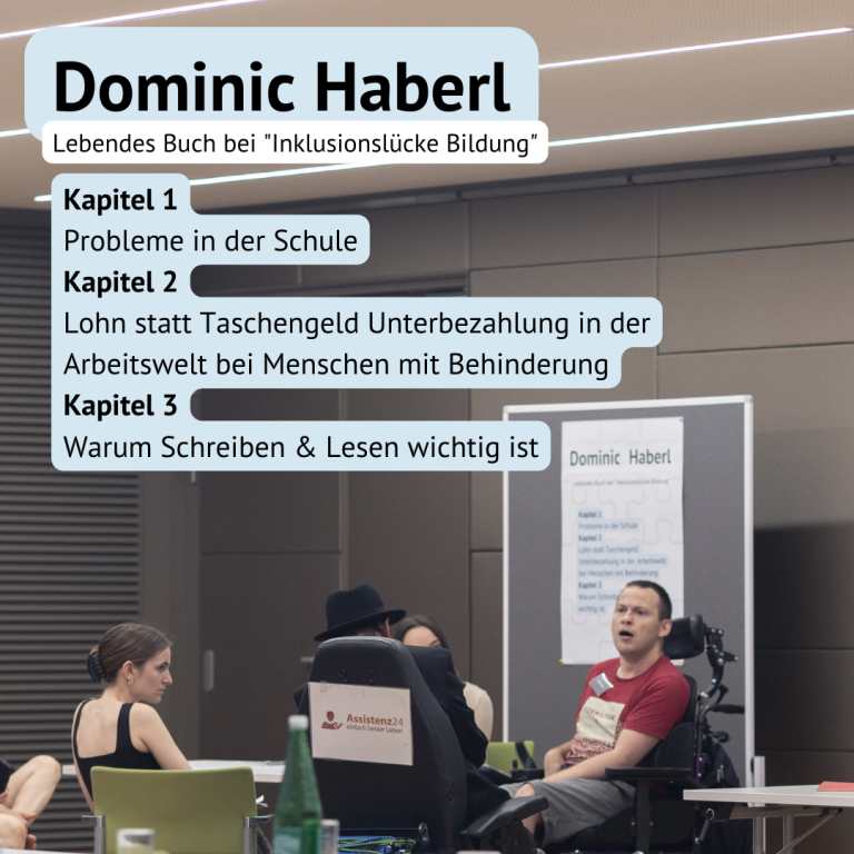 Dominic Haberls Station fand sich im linken hinteren Eck des Saals. Vor Ihm sitzen zwei Personen. Kapitel 1: Probleme in der Schule. Kapitel 2: Lohn statt Taschengeld - Unterbezahlung in der Arbeitswelt bei Menschen mit Behinderung. Kapitel 3: Warum Schreiben & Lesen wichtig ist