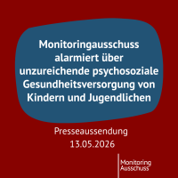 Text "Monitoringausschuss alarmiert über unzureichende psychosoziale Gesundheitsversorgung von Kindern und Jugendlichen - Presseaussendung 13.05.2026"